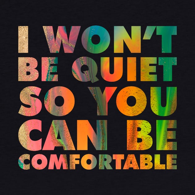 I Won't Be Quiet So You Can be Comfortable Orange And Green by teevisionshop